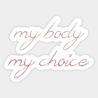 My Body, My Choice Sticker